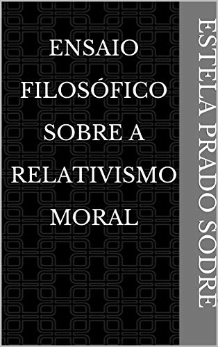 Livro PDF: Ensaio Filosófico Sobre A Relativismo Moral