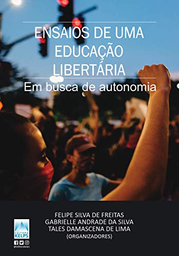 Livro PDF: ENSAIOS DE UMA EDUCAÇÃO LIBERTÁRIA: em busca de autonomia