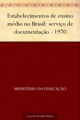 Livro PDF Estabelecimentos de ensino médio no Brasil: serviço de documentação – 1970