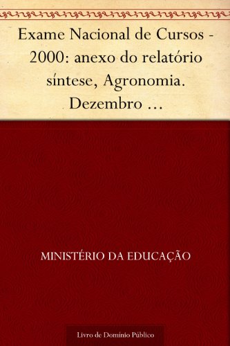 Livro PDF Exame Nacional de Cursos – 2000: anexo do relatório síntese Agronomia. Dezembro 2001.INEP.(parte 1) 130p.