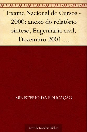 Livro PDF Exame Nacional de Cursos – 2000: anexo do relatório síntese Engenharia civil. Dezembro 2001 .INEP.(parte 1) 131p.