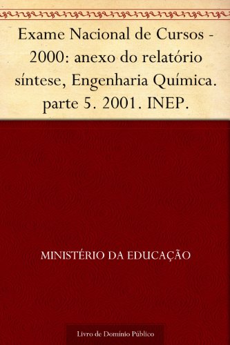 Livro PDF Exame Nacional de Cursos – 2000: anexo do relatório síntese, Engenharia Química. parte 5. 2001. INEP.