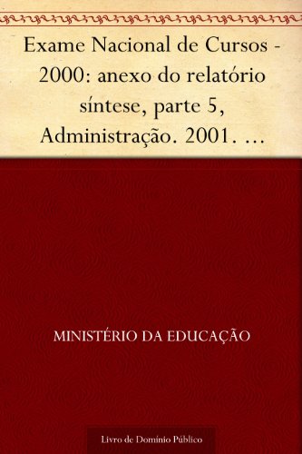 Livro PDF Exame Nacional de Cursos – 2000: anexo do relatório síntese, parte 5, Administração. 2001. INEP. 110p.