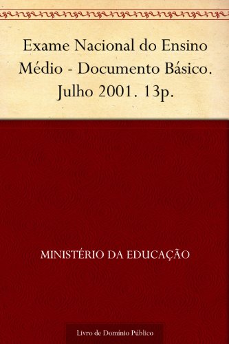 Livro PDF: Exame Nacional do Ensino Médio – Documento Básico. Julho 2001. 13p.