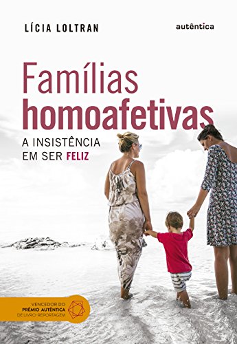 Capa do livro: Famílias homoafetivas: A insistência em ser feliz - Ler Online pdf