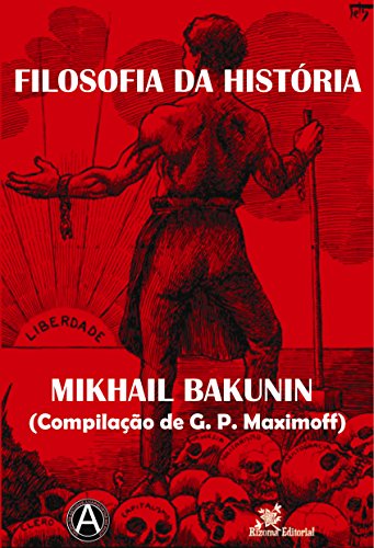 Livro PDF Filosofia da História – Mikhail Bakunin (Compilação de G. P. Maximoff)