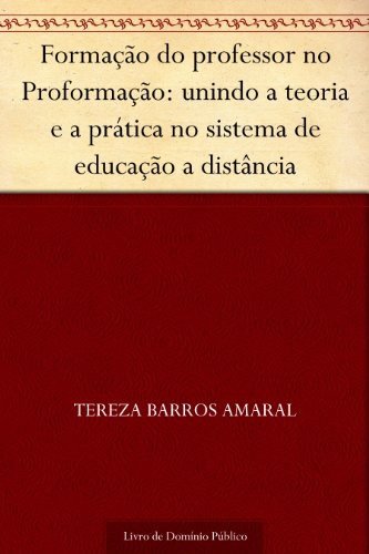 Livro PDF: Formação do professor no Proformação: unindo a teoria e a prática no sistema de educação a distância