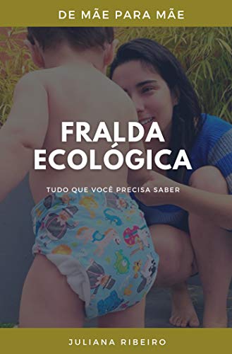 Capa do livro: Fralda Ecológica: Tudo que você precisa saber (De mãe para mãe Livro 1) - Ler Online pdf
