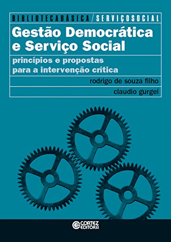 Livro PDF: Gestão democrática e serviço social: Princípios e propostas para a intervenção crítica (Biblioteca básica de serviço social Livro 7)