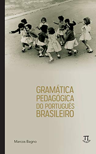 Livro PDF Gramática pedagógica do português brasileiro (Referenda Livro 1)