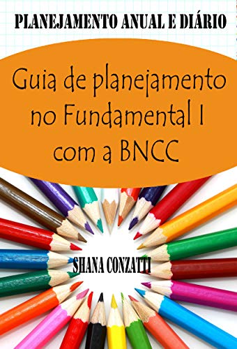 Livro PDF Guia de conteúdos do Fundamental I da BNCC: Plano Anual e Planejamentos Diários