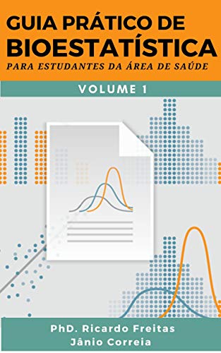Livro PDF GUIA PRÁTICO DE BIOESTATÍSTICA: Para estudantes da área de saúde – Volume – 1