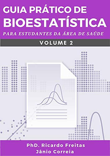 Livro PDF GUIA PRÁTICO DE BIOESTATÍSTICA: Para estudantes da área de saúde – Volume – 2
