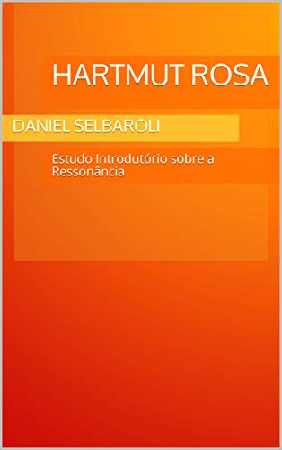 Livro PDF Hartmut Rosa: Estudo Introdutório sobre a Ressonância