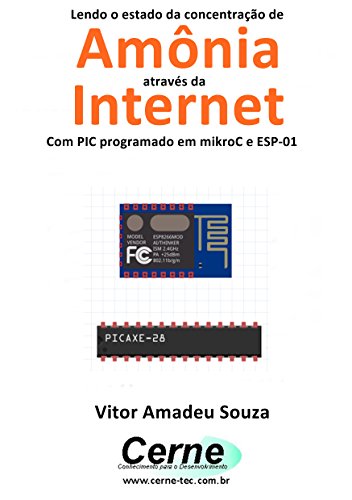 Livro PDF Lendo o estado da concentração de Amônia através da Internet Com PIC programado em mikroC e ESP-01