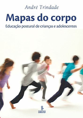 Livro PDF Mapas do corpo: Educação postural de crianças e adolescentes