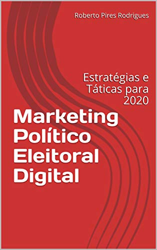 Capa do livro: Marketing Político Eleitoral Digital: Estratégias e Táticas para 2020 - Ler Online pdf