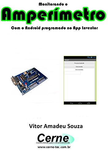 Livro PDF: Monitorando um Amperímetro Com o Android programado no App Inventor