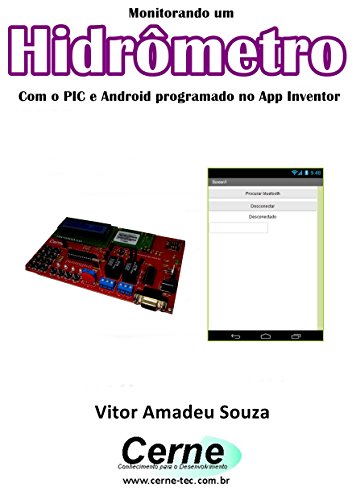 Livro PDF: Monitorando um Hidrômetro Com o PIC e Android programado no App Inventor