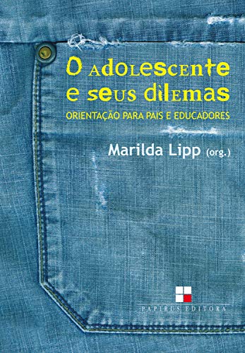 Livro PDF O Adolescente e seus dilemas: Orientação para pais e educadores