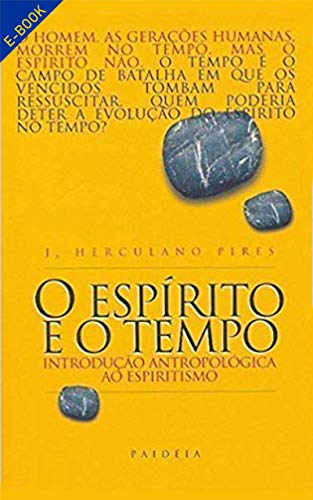 Livro PDF O Espírito e o Tempo: Introdução Antropológica ao Espiritismo
