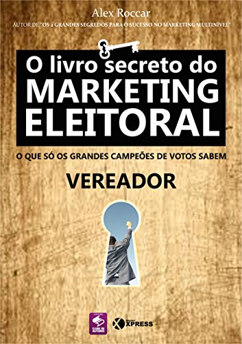 Livro PDF O livro secreto do Marketing Eleitoral: Vereador