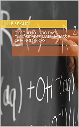 Capa do livro: O Pequeno Livro das Curiosidades Matemáticas e Criminológicas - Ler Online pdf