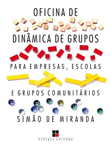 Livro PDF Oficina de dinâmica de grupos para empresas, escolas e grupos comunitários – Volume I (Catálogo geral Livro 1)