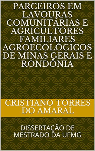 Livro PDF: PARCEIROS EM LAVOURAS COMUNITÁRIAS E AGRICULTORES FAMILIARES AGROECOLÓGICOS DE MINAS GERAIS E RONDÔNIA