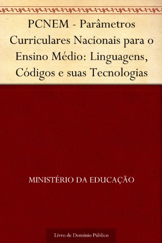 Livro PDF PCNEM – Parâmetros Curriculares Nacionais para o Ensino Médio: Linguagens Códigos e suas Tecnologias
