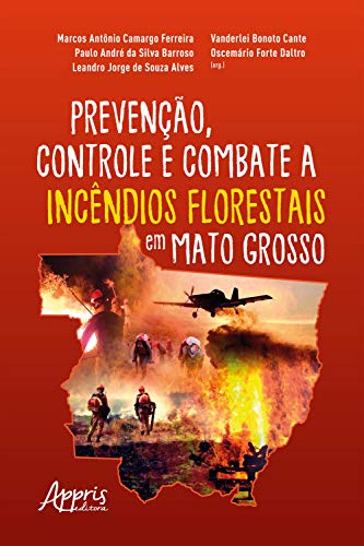Capa do livro: Prevenção, Controle e Combate a Incêndios Florestais em Mato Grosso - Ler Online pdf