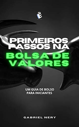 Livro PDF: PRIMEIROS PASSOS NA BOLSA DE VALORES: UM GUIA DEFINITIVO PARA INVESTIDORES INICIANTES
