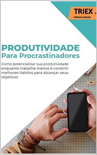 Livro PDF: Produtividade para Procrastinadores: Como Potencializar sua Produtividade