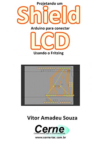 Livro PDF Projetando um Shield Arduino para conectar LCD Usando o Fritzing