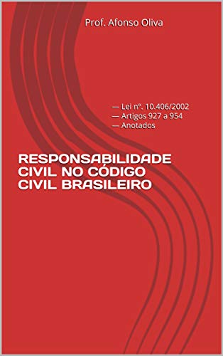 Livro PDF: RESPONSABILIDADE CIVIL NO CÓDIGO CIVIL BRASILEIRO: — Lei nº. 10.406/2002 — Artigos 927 a 954 — Anotados (Códigos Anotados)