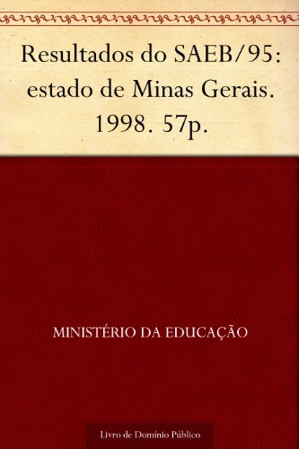 Livro PDF Resultados do SAEB-95: estado de Minas Gerais. 1998. 57p.