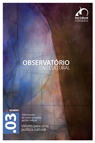Livro PDF Revista Observatório Itaú Cultural – N° 3: Valores para uma Política Cultural