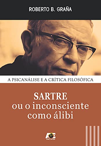 Livro PDF: Sartre: ou o inconsciente como álibi (A psicanálise e a crítica filosófica)