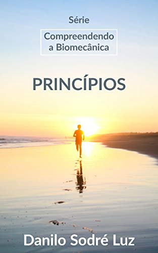 Livro PDF Série: Compreendendo a Biomecânica: Princípios