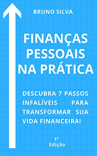Livro PDF TRANSFORME SUA VIDA FINANCEIRA AGORA!: 7 PASSOS INFALÍVES PARA SAIR DAS DÍVIDAS, ORGANIZAR AS FINANÇAS E COMEÇAR A INVESTIR (Finanças e Investimentos Livro 1)