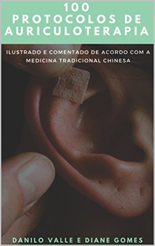 Capa do livro: 100 Protocolos de Auriculoterapia: Acelerando o pensamento clinico para a montagem de protocolos de Auriculoterapia - Ler Online pdf