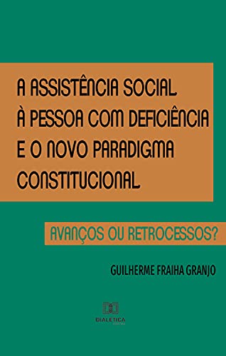 Livro PDF: A assistência social à pessoa com deficiência e o novo paradigma constitucional: avanços ou retrocessos?