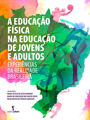 Livro PDF: A educação física na educação de jovens e adultos: Experiências da realidade brasileira