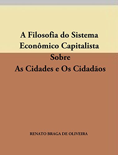 Livro PDF A Filosofia do Sistema Econômico Capitalista Sobre As Cidades e Os Cidadãos
