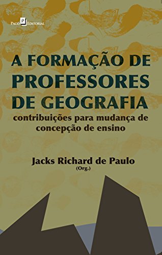 Livro PDF: A formação de professores de Geografia: Contribuições para mudança de concepção de ensino