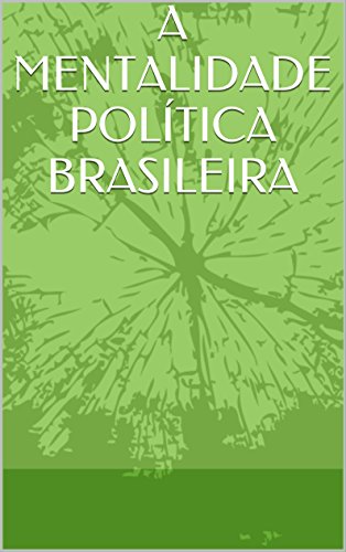 Livro PDF A MENTALIDADE POLÍTICA BRASILEIRA