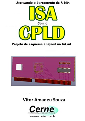 Livro PDF Acessando o barramento de 8 bits ISA Com o CLPD Projeto de esquema e layout no KiCad
