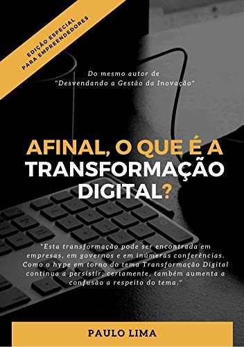 Capa do livro: Afinal, O que é Transformação Digital?: Edição Especial para Empreendedores (Evolução Digital) - Ler Online pdf