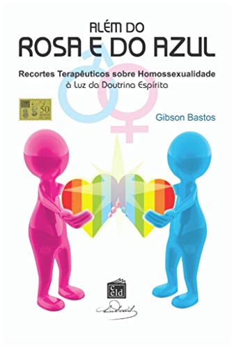 Livro PDF: Além do rosa e do azul: Recortes terapêuticos sobre homossexualidade à luz da Doutrina Espírita