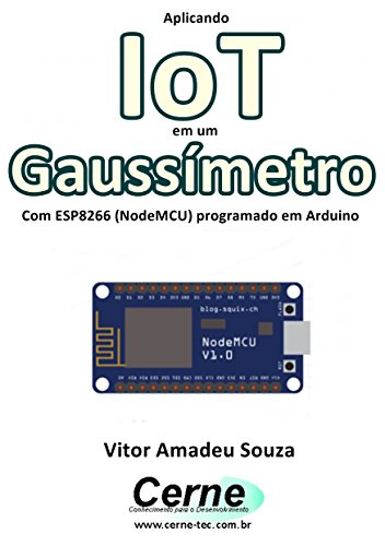 Livro PDF Aplicando IoT em um Gaussímetro Com ESP8266 (NodeMCU) programado em Arduino